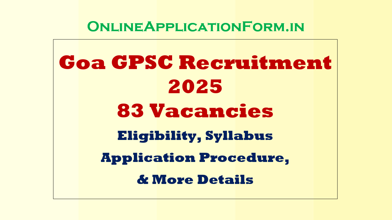 Goa GPSC Recruitment 2025: Eligibility, Syllabus | Online Application Form