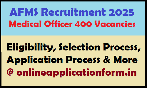 AFMS Medical Officer Recruitment 2025 Qualification | Online Application Form