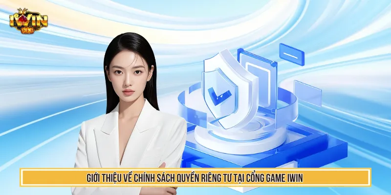 Quyền Riêng Tư - Cam Kết Giải Trí An Toàn Cho Hội Viên IWIN 1 Quyền riêng tư nhằm đem lại sân chơi an toàn hàng đầu