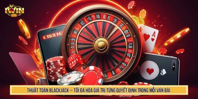 Thuật Toán Blackjack Khai Thác Dữ Liệu Phân Tích Chuẩn 1 Thuật toán blackjack